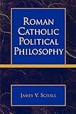 Roman Catholic Political Philosophy