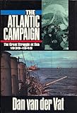 The Atlantic Campaign: Great Struggle at Sea, 1939-45