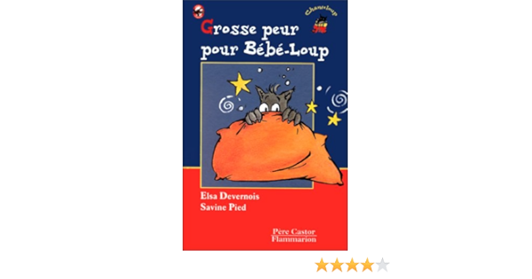 Grosse Peur Pour Bebe Loup Des 3 Ans Litterature Jeunesse A Devernois Elsa Amazon Com Books