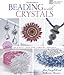 Beading with Crystals: 36 Simply Inspired Jewelry Designs (Lark Jewelry & Beading) by 