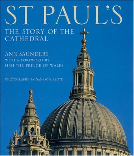 St Paul's: The Story of the Cathedral by Ann Saunders