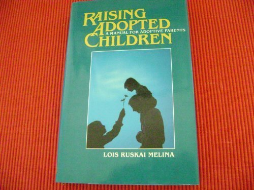 Download Raising Adopted Children: A Manual for Adoptive Parents Download Raising Adopted Children: A Manual for Adoptive Parents