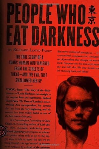 Download People Who Eat Darkness: The True Story of a Young Woman Who Vanished from the Streets of Tokyo--and the Evil That Swallowed Her Up PDF
