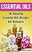 Essential Oils: 40 Amazing Essential Oil Recipes for Diffusers: (Diffusers, Natural Remedies) (essential oils diffusers, young living essential oils book)