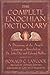 Complete Enochian Dictionary: A Dictionary of the Angelic Language As Revealed to Dr. John Dee and E by 