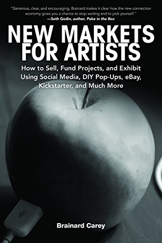 Download New Markets for Artists: How to Sell, Fund Projects, and Exhibit Using Social Media, DIY Pop-Ups, eBay, Kickstarter, and Much More