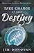 Take Charge of Your Destiny
