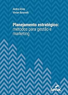Livro Planejamento estratégico: métodos para gestão e marketing (Série Universitária)