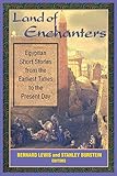 Land of Enchanters: Egyptian Short Stories from the Earliest Times to the Present Day by Bernard Lewis, Stanley Burstein