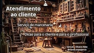 Livro Atendimento ao cliente - Serviço de marcenaria: Dicas para cliente e para o marceneiro
