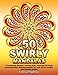 50 SWIRLY MANDALAS: A Fascinating Mandala Coloring Book, Featuring 50 Swirly Spiral Mandalas, Whirli by 