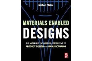 Materials Enabled Designs: The Materials Engineering Perspective to Product Design and Manufacturing
