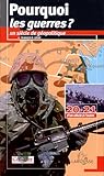 Pourquoi Les Guerres?: Un Siecle de Geopolitique by