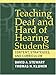 Teaching Deaf and Hard of Hearing Students: Content, Strategies, and Curriculum by 