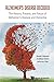 Alzheimer's Disease Decoded: The History, Present, And Future Of Alzheimer's Disease And Dementia by Ronald Sahyouni, Aradhana Verma