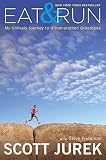Eat & Run: My Unlikely Journey to Ultramarathon Greatness