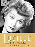 Lucille: The Life of Lucille Ball by