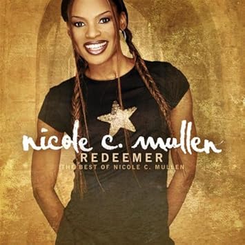Redeemer: The Best of Nicole C. Mullen httpsimagesnasslimagesamazoncomimagesI5