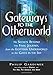 Gateways to the Otherworld: The Secrets Beyond the Final Journey, from the Egyptian Underworld to th by Philip Gardiner