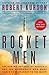 Rocket Men: The Daring Odyssey of Apollo 8 and the Astronauts Who Made Man's First Journey to the Mo by Robert Kurson