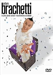 Brachetti, Arturo - Le Plus Grand Acteur Transformiste Au Monde