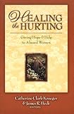 Healing the Hurting: Giving Hope and Help to Abused Women