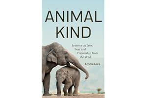 Animal Kind: Lessons on Love, Fear and Friendship from the Animals in our Lives (True Animal stories for Kids and Adults)