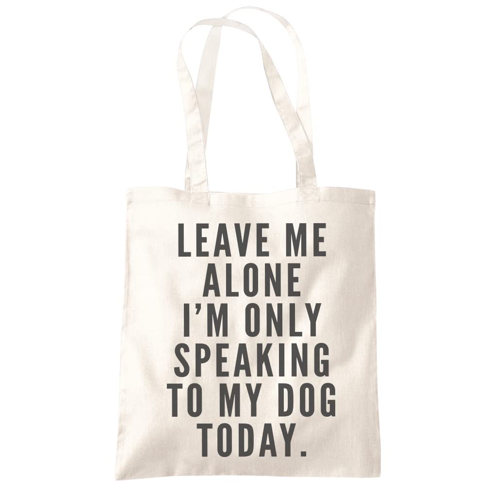 HotScamp Leave Me Alone I'm Only Talking to My Dog Tote Bag - Tote Shopping Bag - Funny Dog Owner Pet Friend Groomer Walker Eco Shopper One size natural