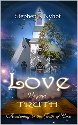 Love Beyond Truth: Awakening to the Truth of Love
