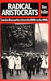 Radical Aristocrats : London Busworkers from the 1880s to the 1980s, Fuller, Ken, 0853156492