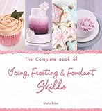 The Complete Book of Icing, Frosting & Fondant Skills