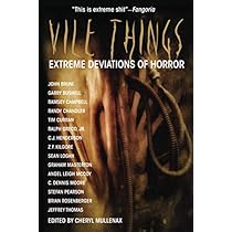 Vile Things: Extreme Deviations of Horror: Campbell, Ramsey, Masterton, Graham, Henderson, C. J., Curran, Tim, McCoy, Angel Leigh, Chandler, Randy, Rosenberger, Brian, Moore, C. Dennis, Pearson, Stefan, Thomas, Jeffrey: 9780982097915: Amazon.com: Books