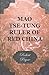 Mao Tse-Tung Ruler of Red China by