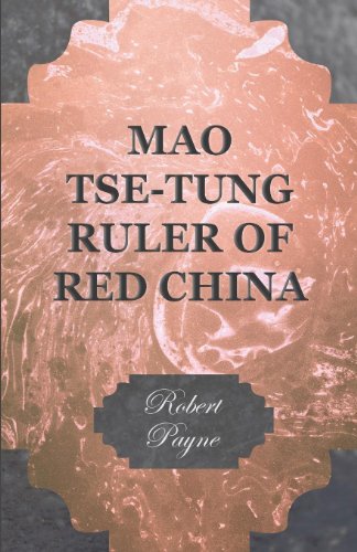 Mao Tse-Tung Ruler of Red China by Robert Payne
