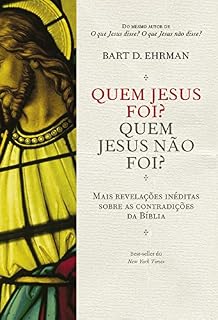 Livro Quem Jesus foi? Quem Jesus não foi?: Mais revelações inéditas sobre as contradições da Bíblia