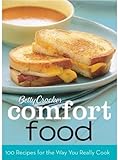 Betty Crocker Comfort Food: 100 Recipes for the Way You Really Cook by Betty Crocker Editors