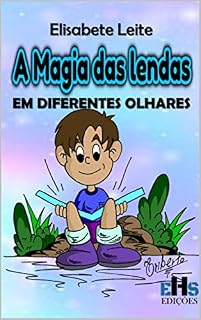 Livro A MAGIA DAS LENDAS EM DIFERENTES OLHARES