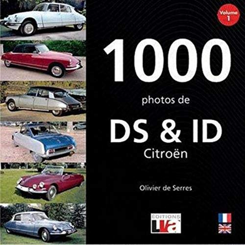 1000 photos de DS et ID Citroën - Volume 1 (LVA) (French Edition) by Olivier de Serres