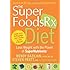 The Superfoods Rx Diet: Lose Weight with the Power of SuperNutrients