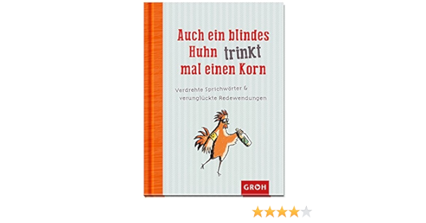 Auch Ein Blindes Huhn Trinkt Mal Einen Korn 9783848511907 Amazon Com Books