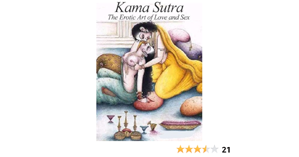Amazon Com Kama Sutra The Erotic Art Of Love And Sex Illustrated The Complete Kama Sutra With Sex Positions Pictures Book 1 Ebook Vatsyayana Mallanaga Burton Sir Richard Howie Karene Kama Sutra Indian