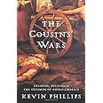 The Cousins' Wars: Religion, Politics, Civil Warfare, And The Triumph Of Anglo-America