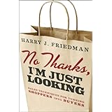 No Thanks, I'm Just Looking: Sales Techniques for Turning Shoppers into Buyers