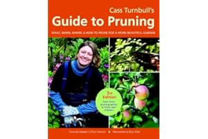 Cass Turnbull's Guide to Pruning, 3rd Edition: What, When, Where, and How to Prune for a More Beautiful Garden
