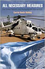 All Necessary Measures The United Nations And Humanitarian Intervention Pennsylvania Studies