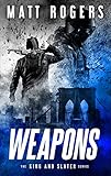 Weapons: A King & Slater Thriller (The King & Slater Series Book 1) by 
