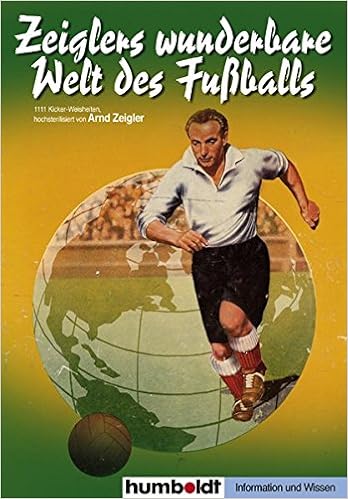 Zeiglers Wunderbare Welt Des Fussballs 1111 Kicker Weisheiten Hochsterilisiert Von Arnd Zeigler Amazon De Zeigler Arnd Bucher