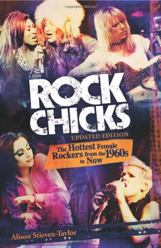 Rock Chicks: The Hottest Female Rockers from the 1960's to Now