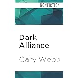 Dark Alliance: The CIA, the Contras, and the Crack Cocaine Explosion