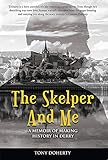 The Skelper and Me: A memoir of making history in Derry by Tony Doherty